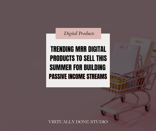 Trending MRR Digital Products to Sell This Summer (2025) for Building Passive Income Streams