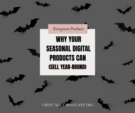 Why Your Seasonal Digital Products Can Sell Year-Round