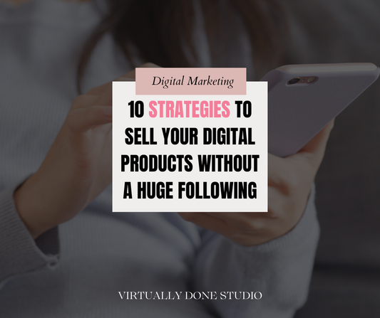 10 Strategies to Sell Your Digital Products Without a Huge Social Media Following