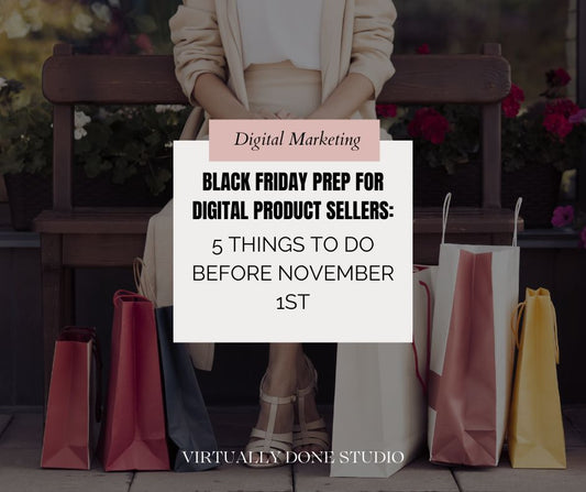 Black Friday Prep for Digital Product Sellers: 5 Things to Do Before November 1st