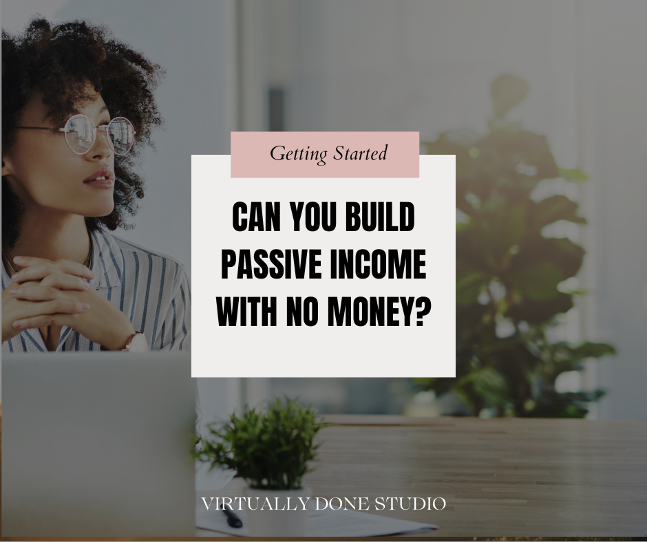 Can You Build Passive Income With No Money?