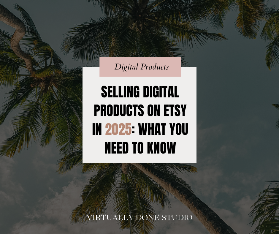 Selling Digital Products on Etsy in 2025: What You Need to Know