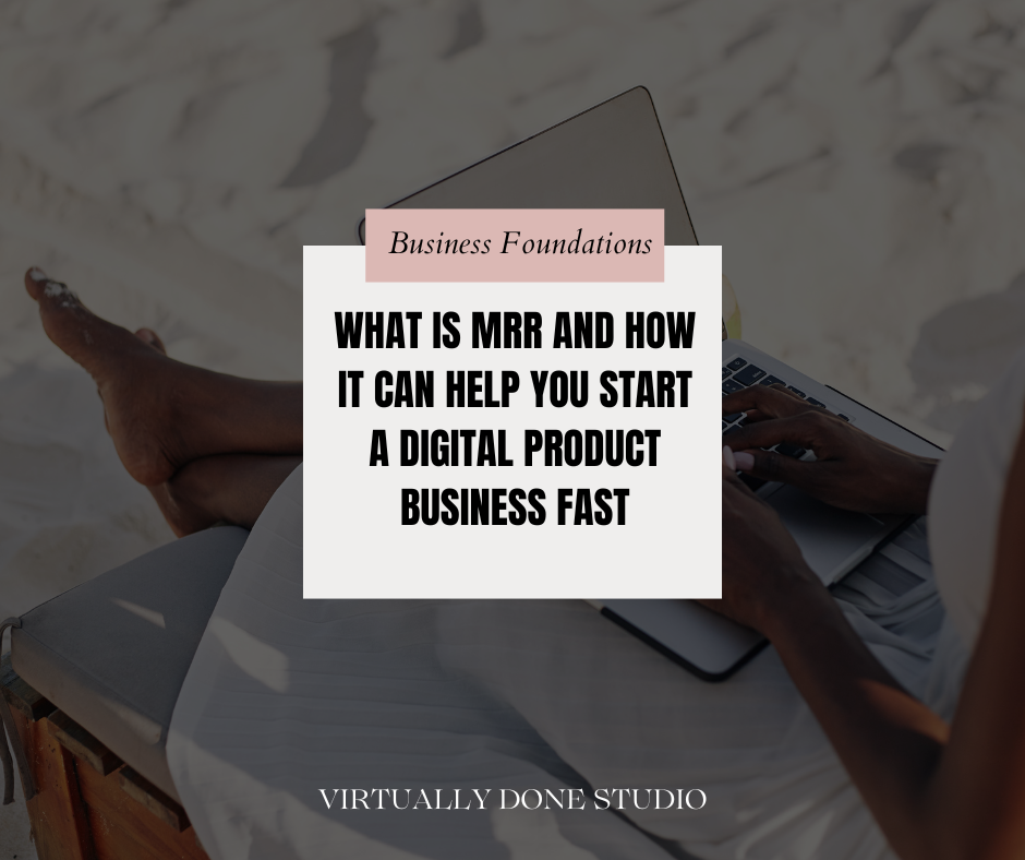 What Is MRR and How It Can Help You Start a Digital Product Business Fast